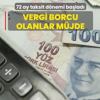 Vergi borcu olanlar m�jde: 72 ay taksit d�nemi ba�lad�