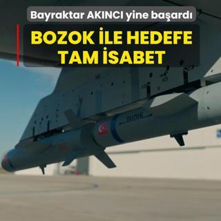 Bayraktar AKINCI yine ba�ard�... BOZOK ile hedefe tam isabet