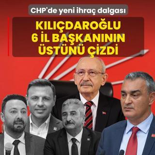 CHP'de yeni ihra� dalgas�! K�l��daro�lu 6 il ba�kan�n�n �st�n� �izdi