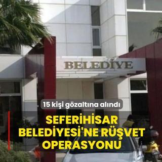 Seferihisar Belediyesi'ne r��vet operasyonu! Ba�kan Yard�mc�s�n�n da aralar�nda oldu�u 15 g�zalt�