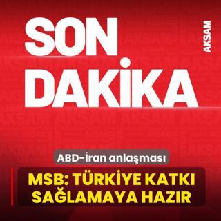 ABD-�ran anla�mas�... MSB: T�rkiye katk� sa�lamaya haz�r