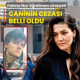 Fatma Nur ��retmen cinayeti: Caninin cezas� belli oldu
