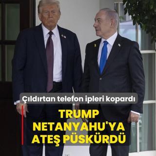 Trump Netanyahu'ya ate� p�sk�rd�! ��ld�rtan telefon ipleri kopard�