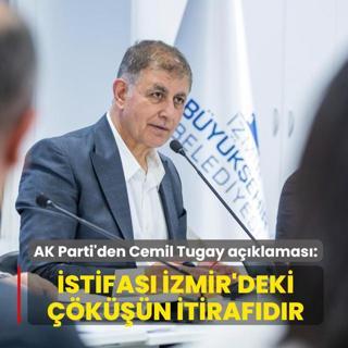 AK Parti'den Cemil Tugay a��klamas�: �stifas� �zmir'deki ��k���n itiraf�d�r