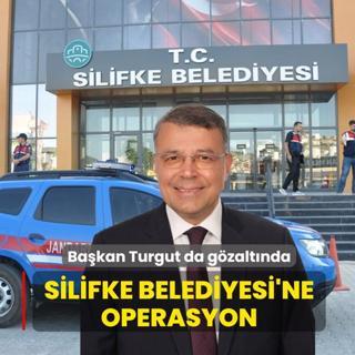Ba�kan Turgut da g�zalt�nda! Silifke Belediyesi'ne operasyon