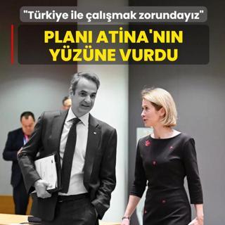 Plan� Atina'n�n y�z�ne vurdu: T�rkiye ile �al��mak zorunday�z