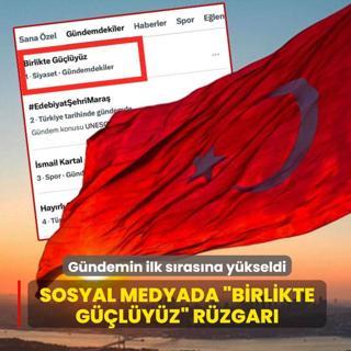 Sosyal medyada �Birlikte G��l�y�z� r�zgar�... G�ndemin ilk s�ras�na y�kseldi
