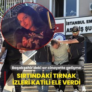 Ba�ak�ehir'deki kad�n cinayetinde geli�me: S�rt�ndaki t�rnak izleri katili ele verdi