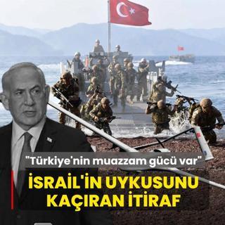 �srail'in uykusunu ka��ran itiraf: T�rkiye'nin muazzam bir g�c� var