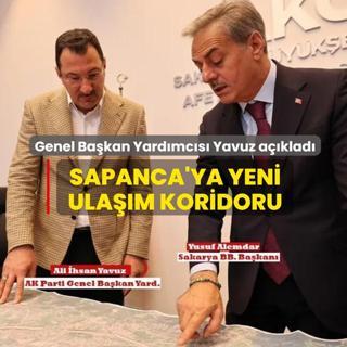 Sapanca'ya yeni ula��m koridoru: Genel Ba�kan Yard�mc�s� Yavuz a��klad�