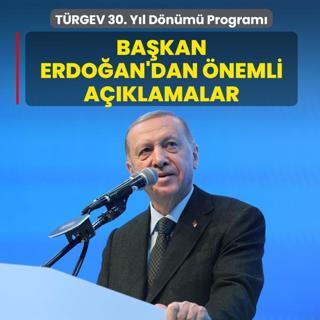 T�RGEV 30. Kurulu� Y�l D�n�m� Program�... Ba�kan Erdo�an'dan �nemli a��klamalar