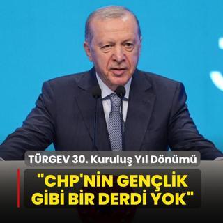 T�RGEV 30. Kurulu� Y�l D�n�m� Program�... Ba�kan Erdo�an: �CHP'nin gen�lik gibi bir derdi yok�