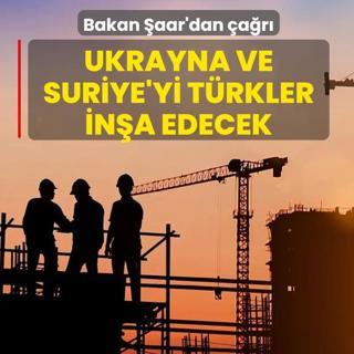 Ukrayna ve Suriye'yi T�rkler in�a edecek! Bakan �aar'dan �a�r�
