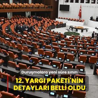 12. Yarg� Paketi'nin detaylar� belli oldu: Duru�malara yeni s�re s�n�r�