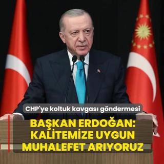 CHP'ye koltuk kavgas� g�ndermesi... Ba�kan Erdo�an: Kalitemize uygun muhalefet ar�yoruz
