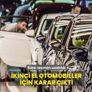�kinci el otomobiller i�in karar ��kt�: S�re resmen uzat�ld�