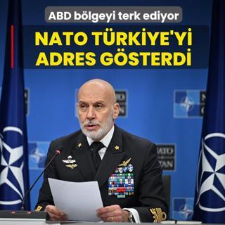 ABD b�lgeyi terk ediyor! NATO T�rkiye'yi adres g�sterdi