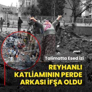 Talimatta Esed izi... Reyhanl� katliam�n perde arkas� if�a oldu