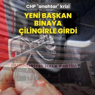CHP �anahtar� krizi! Yeni ba�kan binaya �ilingirle girdi