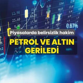 Piyasalarda belirsizlik hakim