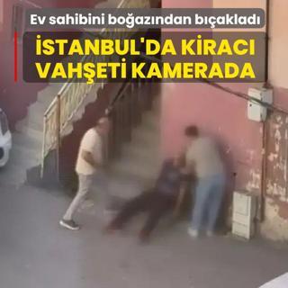 Ev sahibini bo�az�ndan b��aklad�! �stanbul'da kirac� vah�eti saniye saniye g�r�nt�lendi