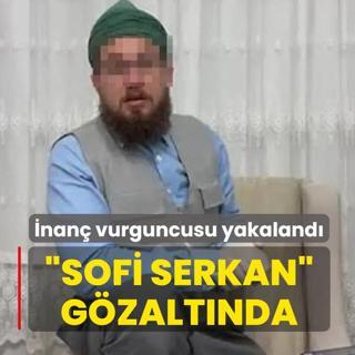 �nan� vurguncusu yakaland�! �Sofi Serkan� g�zalt�nda