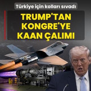 Trump'tan Kongre'ye KAAN �al�m�! T�rkiye i�in kollar� s�vad�