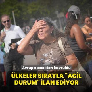 Avrupa s�caktan kavruldu: �lkeler s�rayla acil durum ilan ediyor