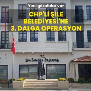 CHP'li �ile Belediyesi'ne 3. dalga operasyon! Yeni g�zalt�lar var