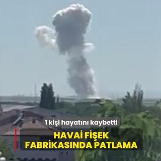 Havai fi�ek fabrikas�nda patlama! 1 ki�i hayat�n� kaybetti