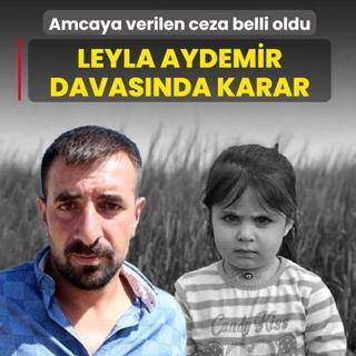 Leyla Aydemir davas�nda karar! Amcaya verilen ceza belli oldu