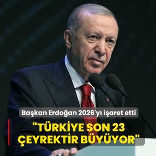 Ba�kan Erdo�an 2026'y� i�aret etti: T�rkiye son 23 �eyrektir b�y�yor
