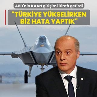 ABD'nin KAAN giri�imi itiraf� getirdi: T�rkiye y�kselirken biz hata yapt�k