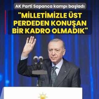 AK Parti Sapanca kamp� ba�lad�... Ba�kan Erdo�an: Milletimizle �st perdeden konu�an bir kadro asla olmad�k