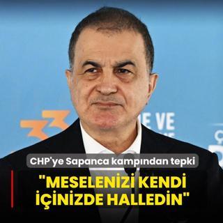AK Parti S�zc�s� �elik'ten CHP'ye Sapanca kamp�ndan tepki: Meselenizi kendi i�inizde halledin