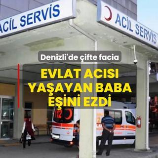 Denizli'de �ifte facia! Evlat ac�s� ya�ayan baba e�ini ezdi