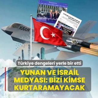 T�rkiye dengeleri yerle bir etti! Yunan ve �srail medyas�: Bizi hi�bir koruyucu kurtaramayacak