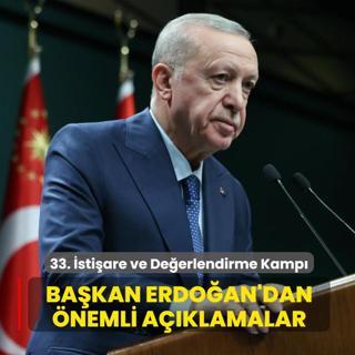 33. �sti�are ve De�erlendirme Kamp�! Ba�kan Erdo�an'dan �nemli a��klamalar