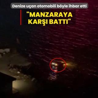 Denize u�an otomobili b�yle ihbar etti: Manzaraya kar�� batt�