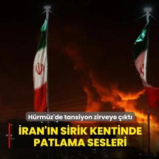 H�rm�z'de tansiyon zirveye ��kt�: �ran'�n Sirik kentinde patlama sesleri