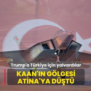 KAAN'�n g�lgesi Atina'ya d��t�! Trump'a T�rkiye i�in yalvard�lar