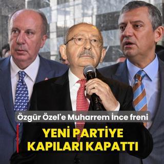 �zg�r �zel'e Muharrem �nce freni: Yeni partiye kap�lar� kapatt�