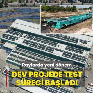 Raylarda yeni d�nem: Dev projede test s�reci ba�lad�