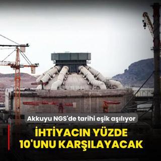 Akkuyu NGS'de tarihi e�ik a��l�yor: �htiyac�n y�zde 10'unu kar��layacak