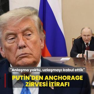 Putin'den Anchorage Zirvesi itiraf�: Anla�ma yoktu, uzla�may� kabul ettik