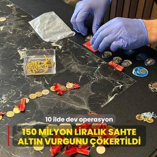 10 ilde dev operasyon: 150 milyon liral�k sahte alt�n vurgunu ��kertildi