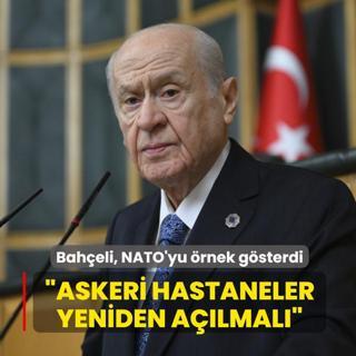 Devlet Bah�eli, NATO'yu �rnek g�sterdi: Askeri hastaneler yeniden a��lmal�