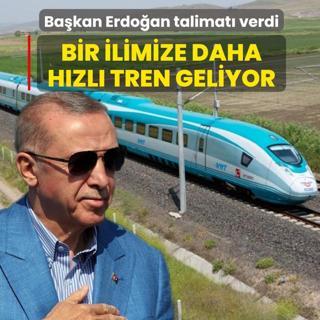 Ba�kan Erdo�an talimat� verdi! Bir ilimize daha h�zl� tren geliyor