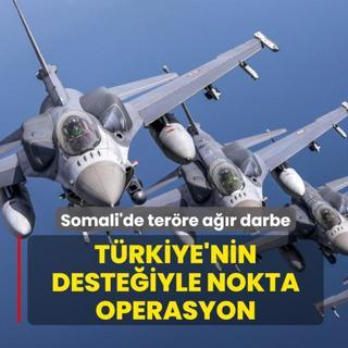 Somali'de ter�re a��r darbe! T�rkiye'nin deste�iyle nokta operasyon