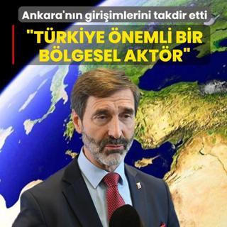 Ankara'n�n giri�imlerini takdir etti: T�rkiye �nemli bir b�lgesel akt�r